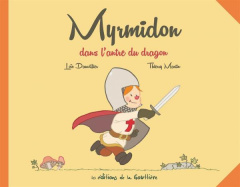 Myrmidon Tome 3 : Myrmidon dans l'antre du dragon - Dauvillier Loïc ; Martin Thierry