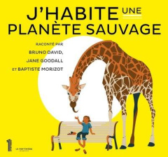 J'habite une planète sauvage - David Bruno ; Goodall Jane ; Morizot Baptiste ; Bl