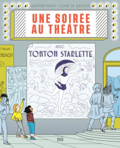 Une soirée au théâtre avec Tonton Starlette - David Gauthier ; Gastold Claire de