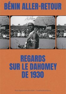 Bénin aller-retour. Regards sur le Dahomey de 1930 - Thomas David-Sean ; Faure-Conorton Julien