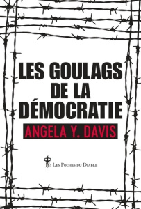 Les Goulags de la démocratie. Réflexions et entretiens - Davis Angela Yvonne ; Bellefeuille Louis de ; Mend
