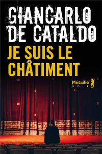Je suis le châtiment - De Cataldo Giancarlo ; Echenoz Anne