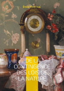 De contingence lois de nature. Une exploration philosophique - Boutroux Emile