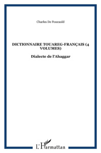 Dictionnaire touareg-français (4 volumes). Dialecte de l'Ahaggar - De Foucauld charles