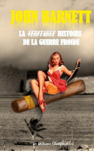 Castro. La véritable histoire de la Guerre froide - De Friberg patrick ; Changer D'ère les éditions