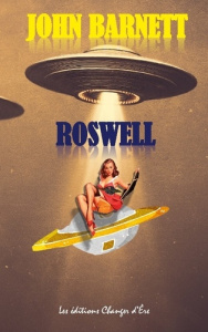 Roswell. la véritable histoire de l'assureur galactique - De Friberg patrick de friberg ; Changer D'ère les