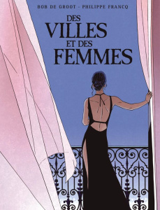 Des villes et des femmes Intégrale - De Groot Bob ; Francq Philippe ; Denoulet Bertrand