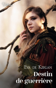 Destin de guerrière - Kerlan Eva de