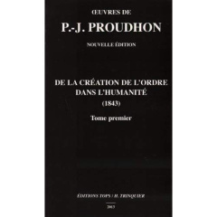 De la création de l'ordre dans l'humanité T01 - Proudhon P.j.