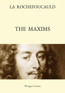 THE MAXIMS (BILINGUAL EDITION: FRENCH TEXT, WITH A REVISED ENGLISH TRANSLATION) - DE LA ROCHEFOUCAULD
