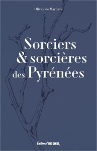 Sorciers, devins et mages des Pyrénées - Marliave Olivier de