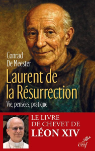 Laurent de la Résurrection. Vie, pensée, pratique - De Meester Conrad