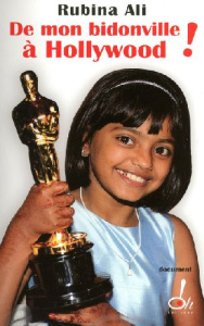 De mon bidonville a Hollywood ! - Ali Rubina ; Berthod Anne ; Dugar Divya