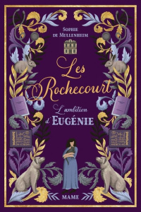 Les Rochecourt Tome 4 : L'ambition d'Eugénie - Mullenheim Sophie de