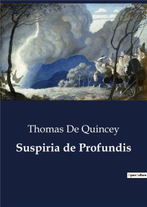 SUSPIRIA DE PROFUNDIS - DE QUINCEY THOMAS
