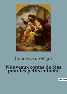 Nouveaux contes de fées pour les petits enfants - De Segur comtesse