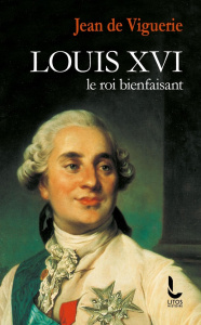 Louis XVI. Le roi bienfaisant - Viguerie Jean de