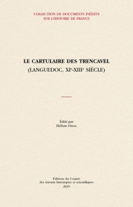 Le cartulaire des Trencavel. Languedoc, XIe-XIIIe siècle - Débax Hélène