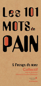 Les 101 mots du pain, à l'usage de tous - Debbasch Anne et caroline