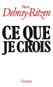 Ce que je crois - Debray-Ritzen Pierre