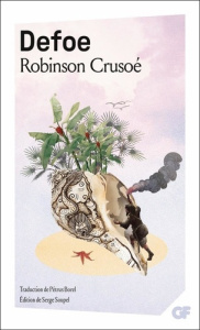 Robinson Crusoé. Vie et aventures de Robinson Crusoé - Defoe Daniel ; Borel Pétrus ; Soupel Serge