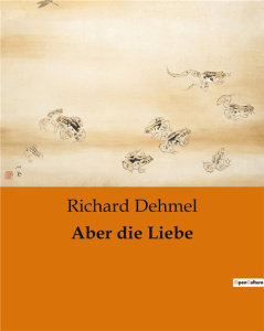 ABER DIE LIEBE - KULTURELLE PRAKTIKEN UND BRAUCHE DER VOLKER OZEANIENS - DEHMEL RICHARD