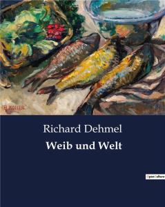 WEIB UND WELT - DEHMEL RICHARD