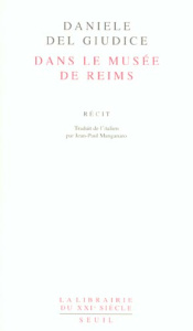 Dans le musée de Reims - Del Giudice Daniele ; Manganaro Jean-Paul