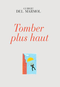Tomber plus haut - Del Marmol Guibert