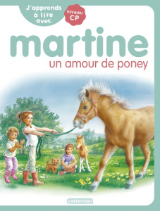 J'apprends à lire avec Martine : Un amour de poney. Niveau CP - Delahaye Gilbert ; Marlier Marcel ; Syren Marie-Ca