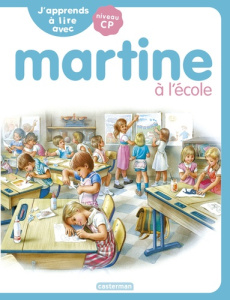 J'apprends à lire avec Martine : Martine à l'école. Niveau CP - Delahaye Gilbert ; Marlier Marcel ; Syren Marie-Ca