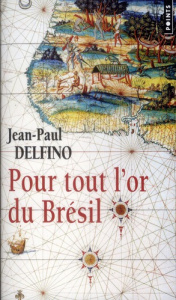 Pour tout l'or du Brésil - Delfino Jean-Paul