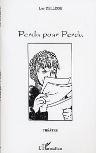 Perdu pour perdu - Dellisse Luc