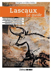 Lascaux. Le guide - Delluc Brigitte ; Delluc Gilles ; Delvert Ray