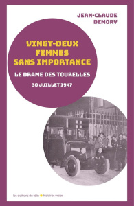 Vingt-deux femmes sans importance. Le drame des Tourelles, 30 juillet 1947 - Demory Jean-Claude