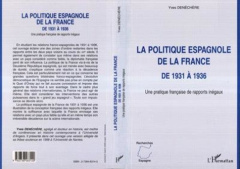 La politique espagnole de la France de 1931 à 1936. Une pratique française des rapports inégaux - Denéchère Yves