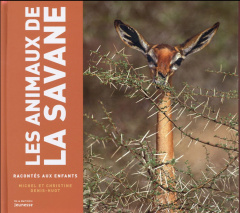 Les animaux de la savane racontés aux enfants - Denis-Huot Michel ; Denis-Huot Christine