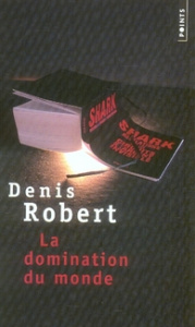 La domination du monde - Denis Robert