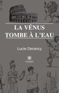 La Vénus tombe à l’eau - Derancy Lucie