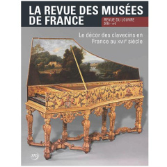 La revue des musées de France. Revue du Louvre N° 3/2019 : Le décor des clavecins en France au XVIIe - Dercon Chris
