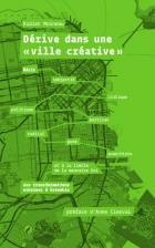 Dérive dans une "ville créative". Récit subjectif, critique, politique, partisan, radical, punk, ana - Moineau Didier ; Picaud Coline ; Clerval Anne
