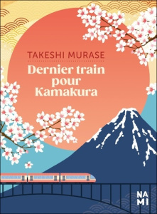 Dernier train pour Kamakura - Murase Takeshi ; Le Flohic Nina ; Durocher Diane