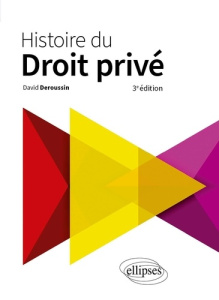 Histoire du droit privé. 3e édition - Deroussin David