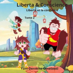 Liberta et la confiance. Tome 2 - Derriche Ometeotl Yam