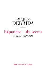 Répondre - du secret. Volume I, Séminaire (1991-1992) - Secret et témoignage - Derrida Jacques ; Michaud Ginette ; Cotton Nichola