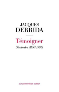 Témoigner. Séminaire (1992-1993) - Secret et témoignage Volume II - Derrida Jacques ; Kamuf Peggy ; Wills David