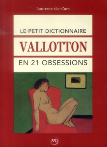 Le petit dictionnaire Vallotton en 21 obsessions - Des Cars Laurence