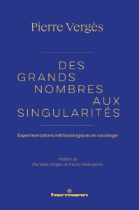 Des grands nombres aux singularités. Expérimentations méthodologiques en sociologie - Vergès Pierre ; Ramognino Nicole