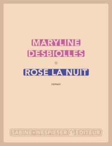 Rose la nuit - Desbiolles Maryline