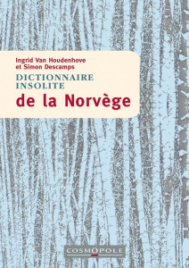 Dictionnaire insolite de la Norvège - Descamps Simon ; Van Houdenhove Ingrid